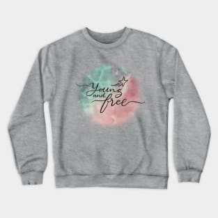 Young and free Crewneck Sweatshirt